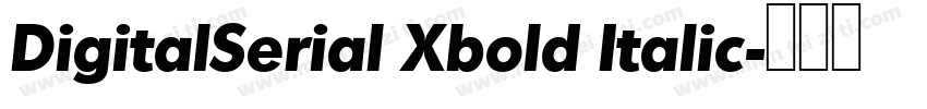 DigitalSerial Xbold Italic字体转换